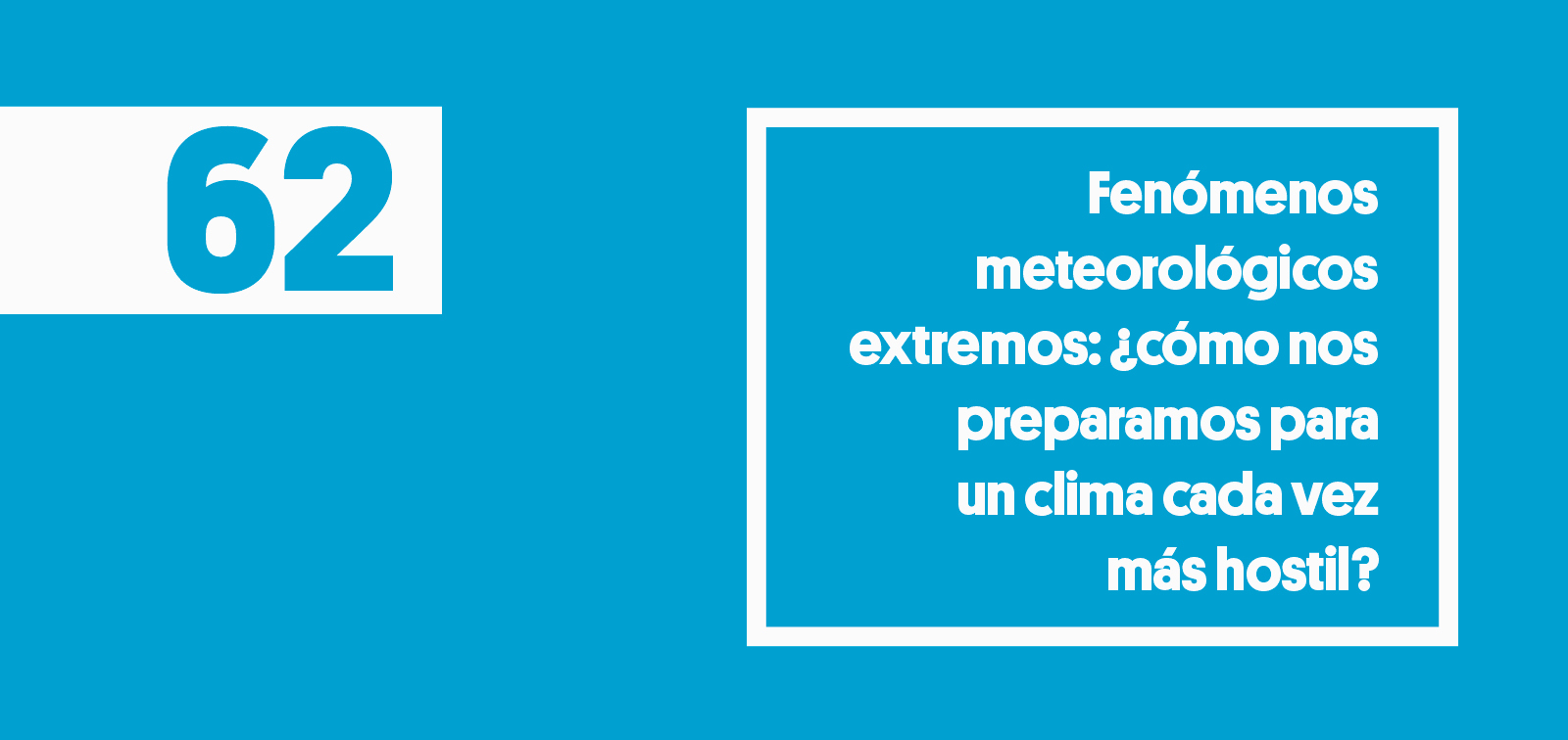 Fenómenos meteorológicos extremos: ¿cómo nos preparamos para un clima cada vez más hostil?