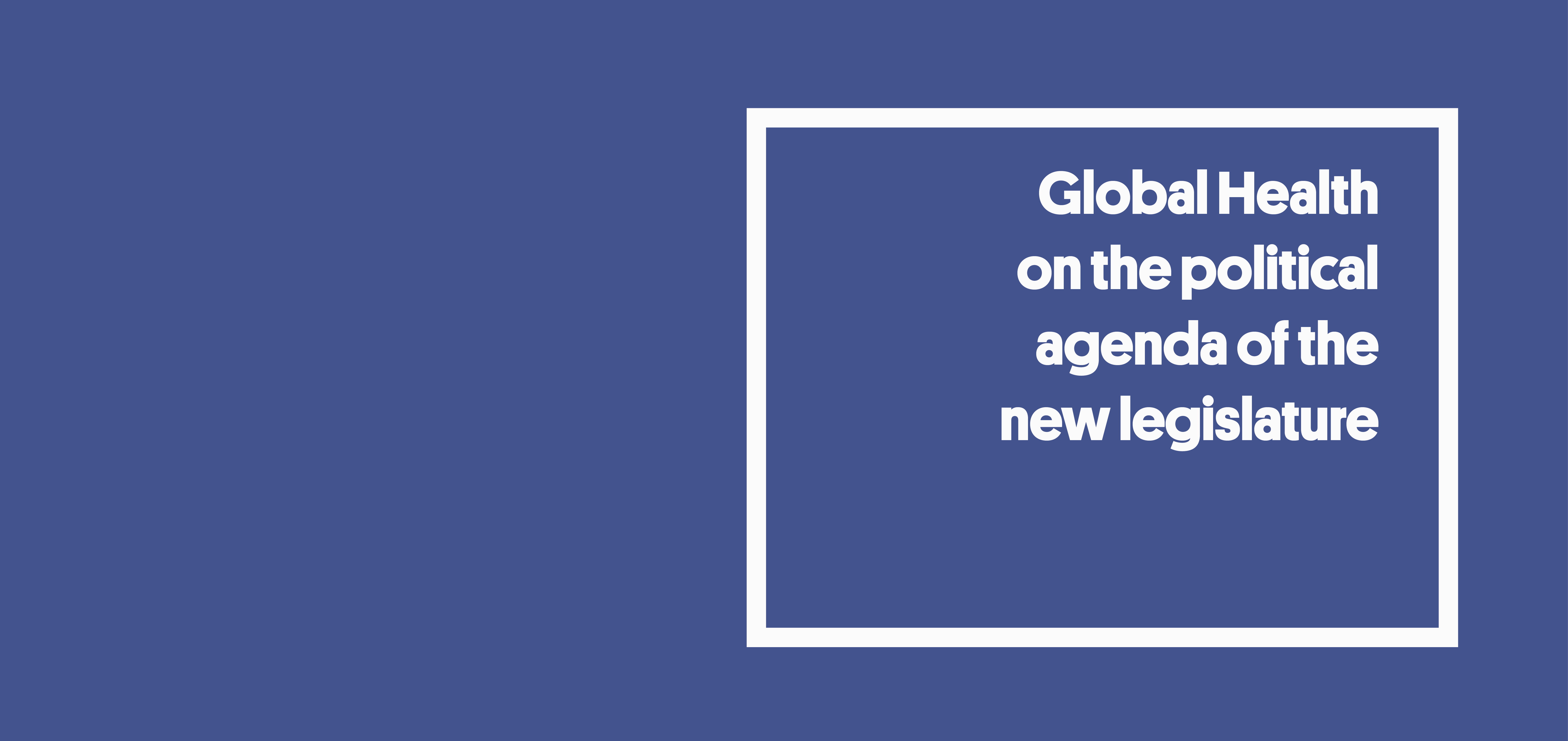 Global Health in the Political Agenda of the New Legislature