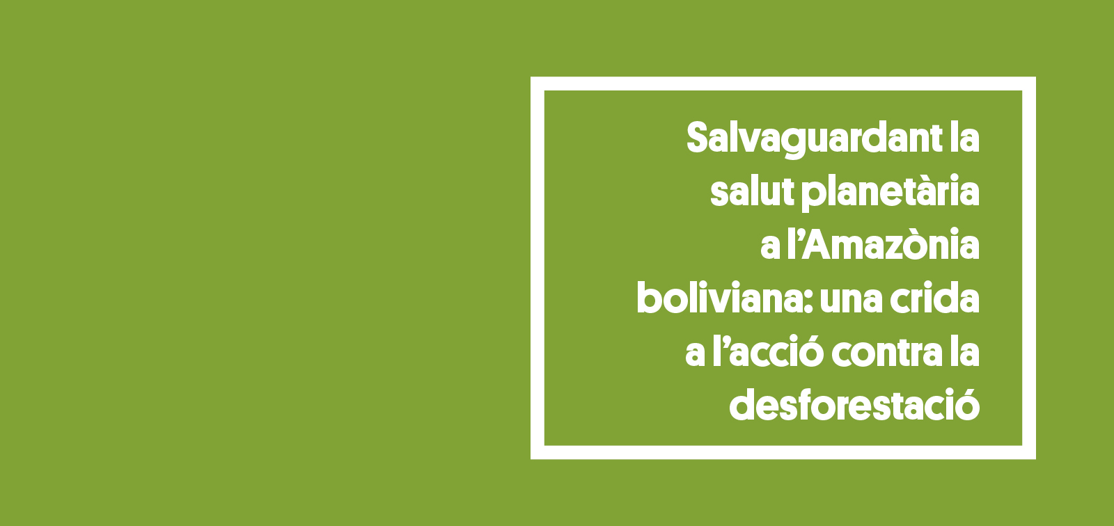 Salvaguardant la salut planetària a l'Amazònia boliviana: una crida a l'acció contra la desforestació
