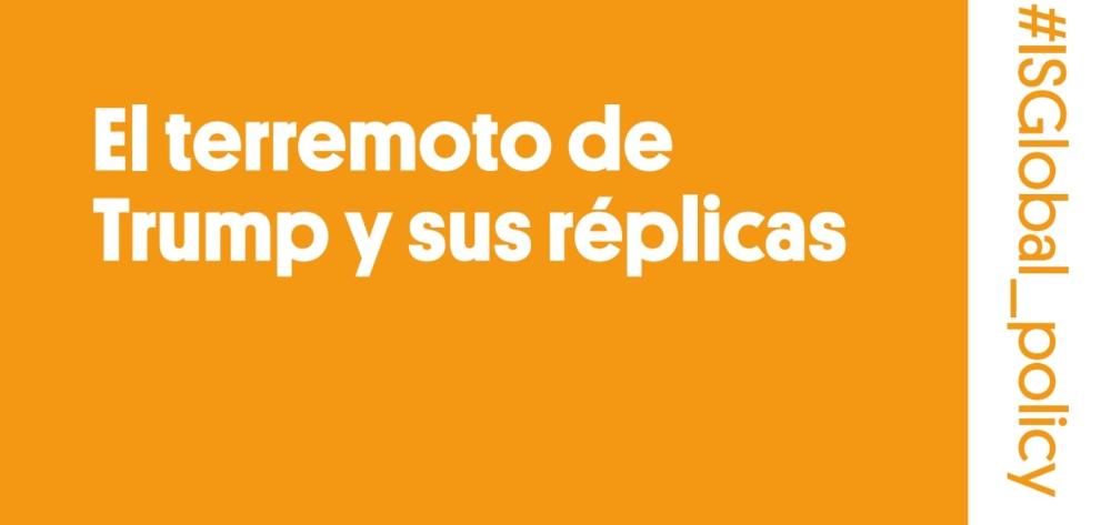 El terremoto de Trump y sus réplicas: cómo el colapso del sistema de salud global aumenta la desigualdad, debilita la gobernanza mundial y nos amenaza a todos